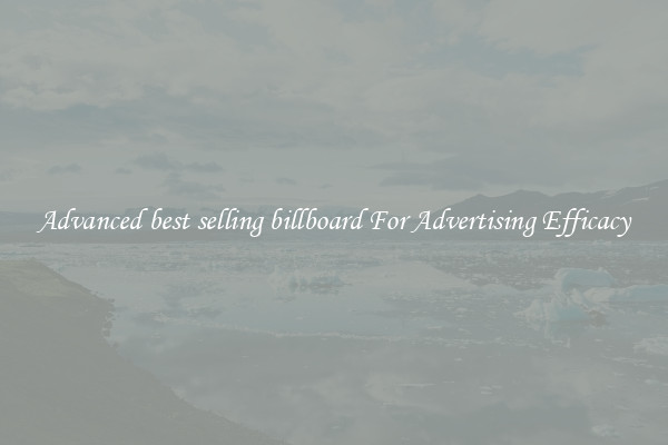 Advanced best selling billboard For Advertising Efficacy