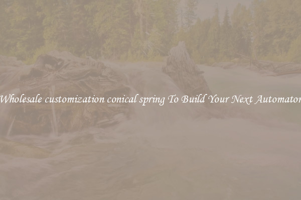 Wholesale customization conical spring To Build Your Next Automaton