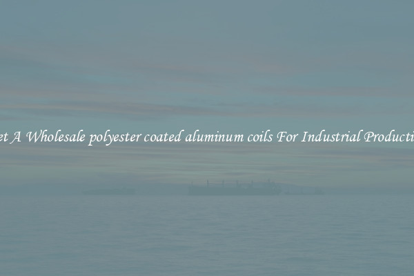 Get A Wholesale polyester coated aluminum coils For Industrial Production