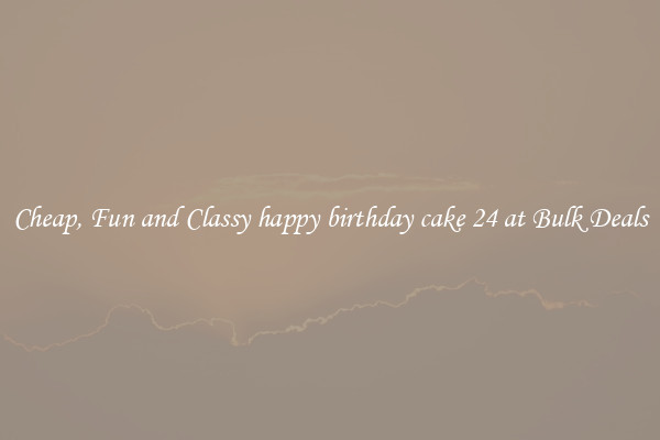 Cheap, Fun and Classy happy birthday cake 24 at Bulk Deals