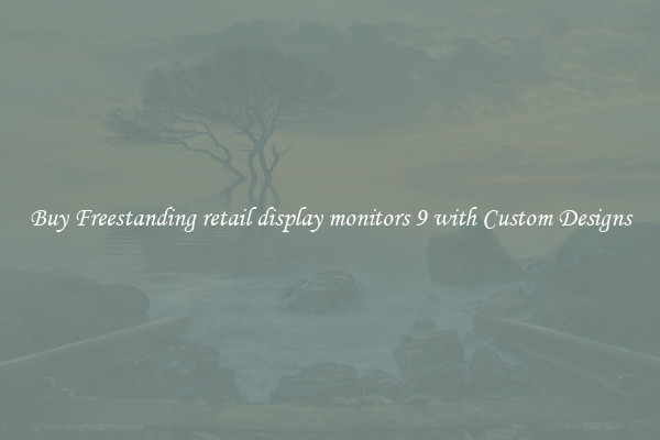 Buy Freestanding retail display monitors 9 with Custom Designs
