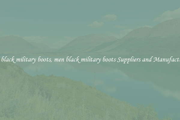 men black military boots, men black military boots Suppliers and Manufacturers