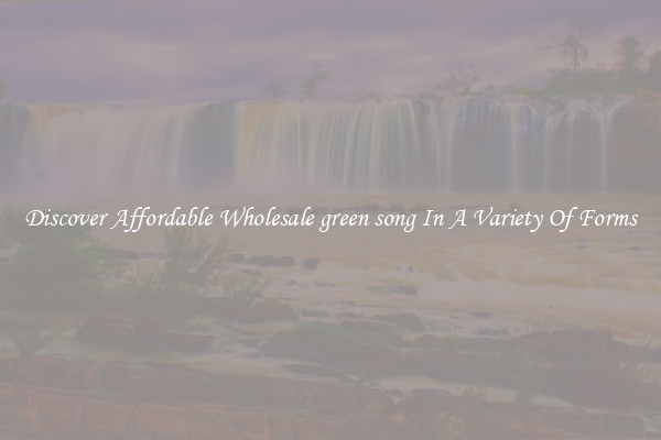 Discover Affordable Wholesale green song In A Variety Of Forms