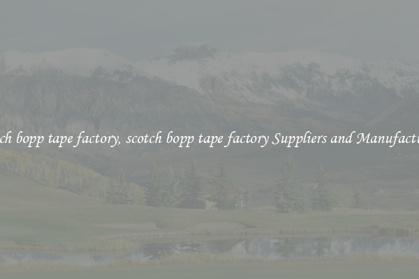 scotch bopp tape factory, scotch bopp tape factory Suppliers and Manufacturers
