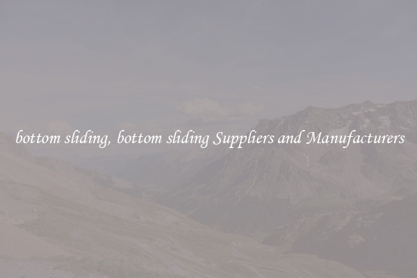 bottom sliding, bottom sliding Suppliers and Manufacturers