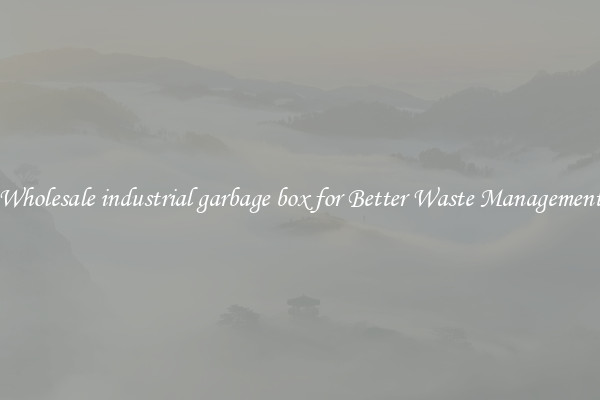 Wholesale industrial garbage box for Better Waste Management