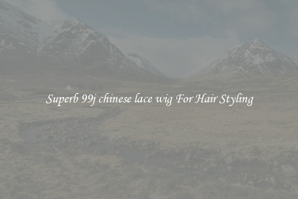 Superb 99j chinese lace wig For Hair Styling