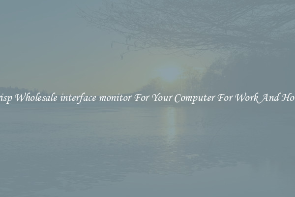 Crisp Wholesale interface monitor For Your Computer For Work And Home