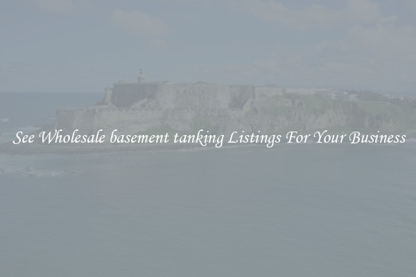 See Wholesale basement tanking Listings For Your Business