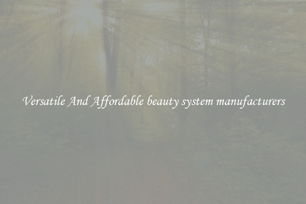 Versatile And Affordable beauty system manufacturers
