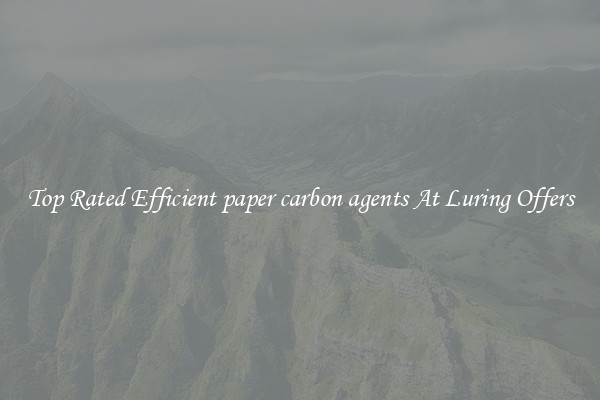 Top Rated Efficient paper carbon agents At Luring Offers