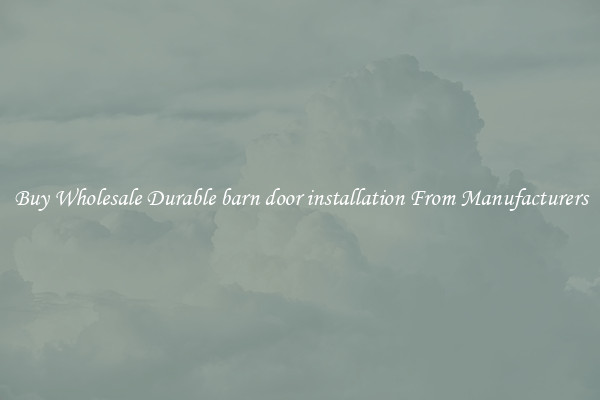 Buy Wholesale Durable barn door installation From Manufacturers
