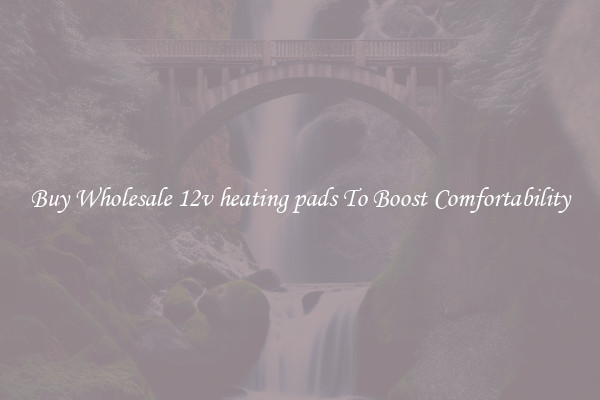 Buy Wholesale 12v heating pads To Boost Comfortability