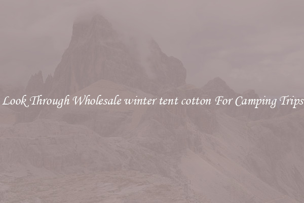 Look Through Wholesale winter tent cotton For Camping Trips