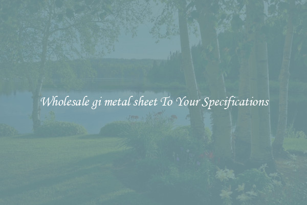 Wholesale gi metal sheet To Your Specifications