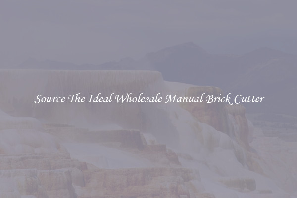 Source The Ideal Wholesale Manual Brick Cutter