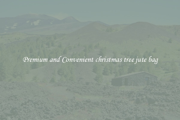 Premium and Convenient christmas tree jute bag