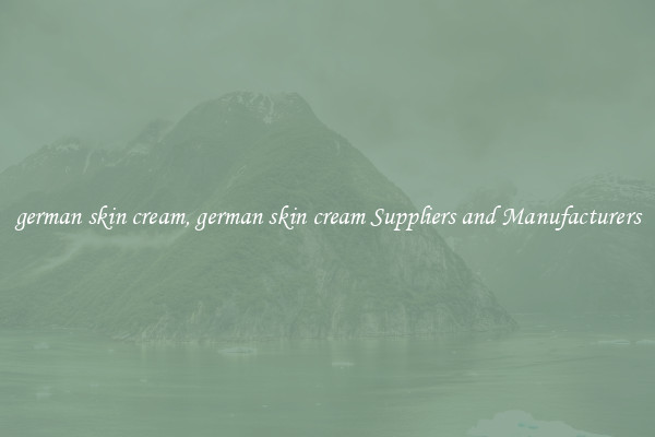 german skin cream, german skin cream Suppliers and Manufacturers