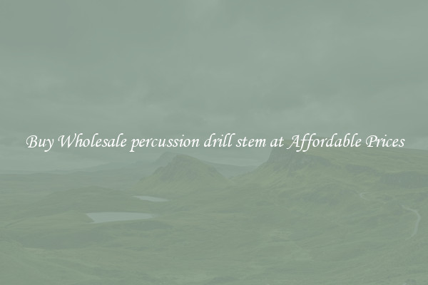 Buy Wholesale percussion drill stem at Affordable Prices