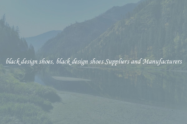 black design shoes, black design shoes Suppliers and Manufacturers