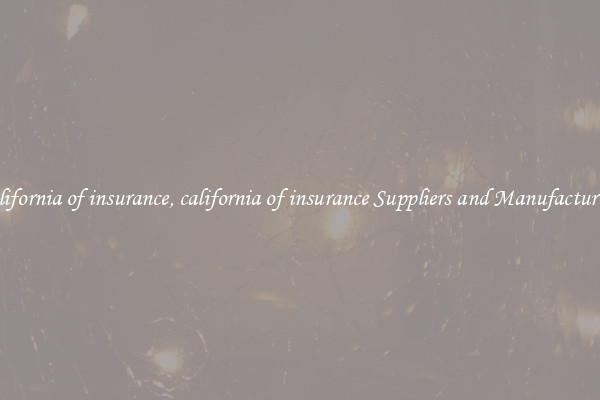 california of insurance, california of insurance Suppliers and Manufacturers