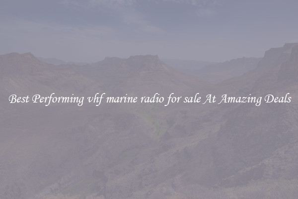 Best Performing vhf marine radio for sale At Amazing Deals