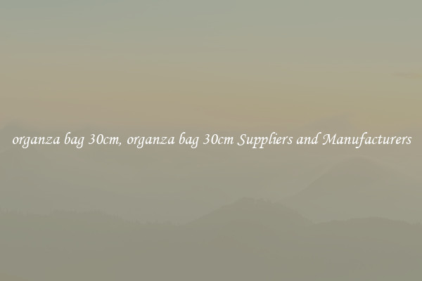 organza bag 30cm, organza bag 30cm Suppliers and Manufacturers