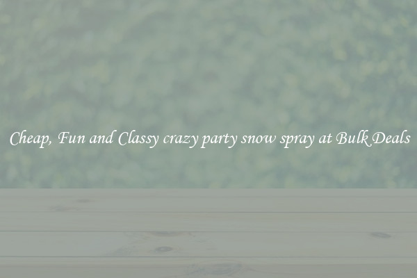 Cheap, Fun and Classy crazy party snow spray at Bulk Deals