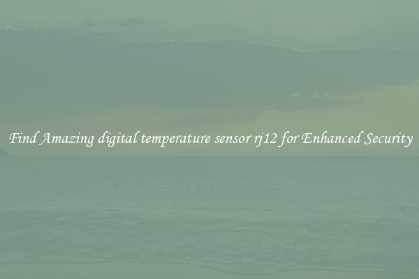 Find Amazing digital temperature sensor rj12 for Enhanced Security