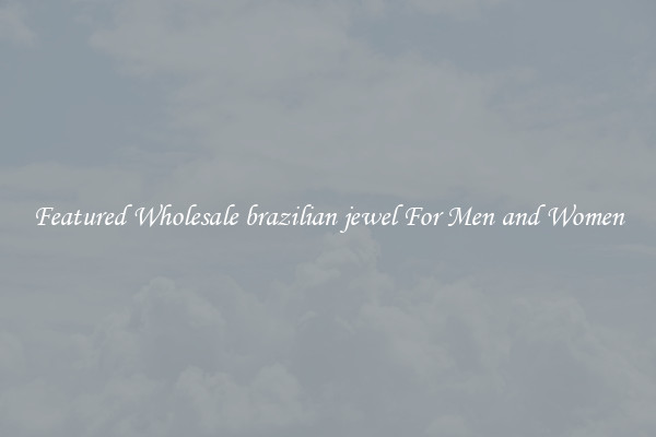 Featured Wholesale brazilian jewel For Men and Women