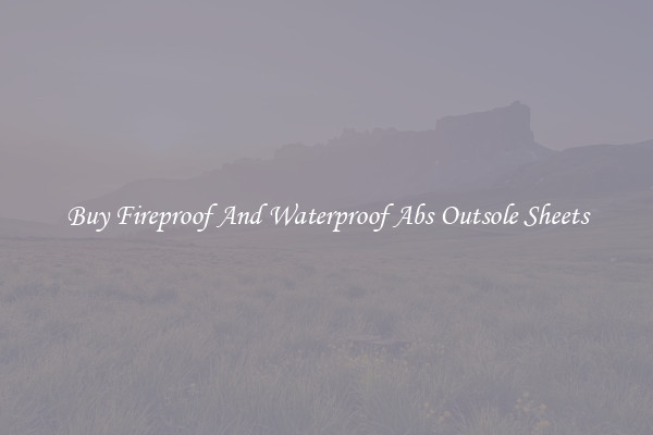 Buy Fireproof And Waterproof Abs Outsole Sheets