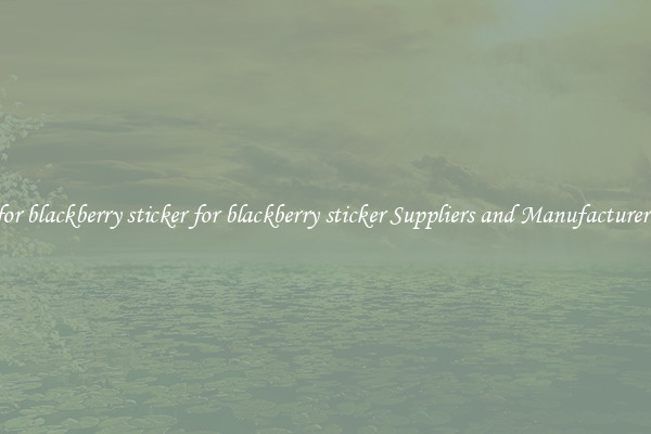 for blackberry sticker for blackberry sticker Suppliers and Manufacturers