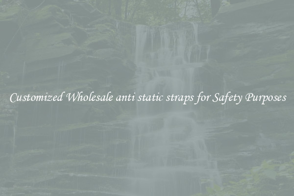 Customized Wholesale anti static straps for Safety Purposes