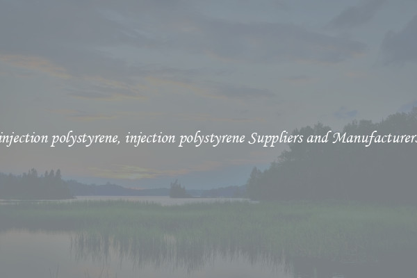 injection polystyrene, injection polystyrene Suppliers and Manufacturers