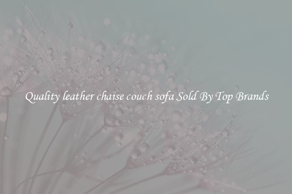 Quality leather chaise couch sofa Sold By Top Brands