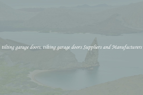 tilting garage doors, tilting garage doors Suppliers and Manufacturers