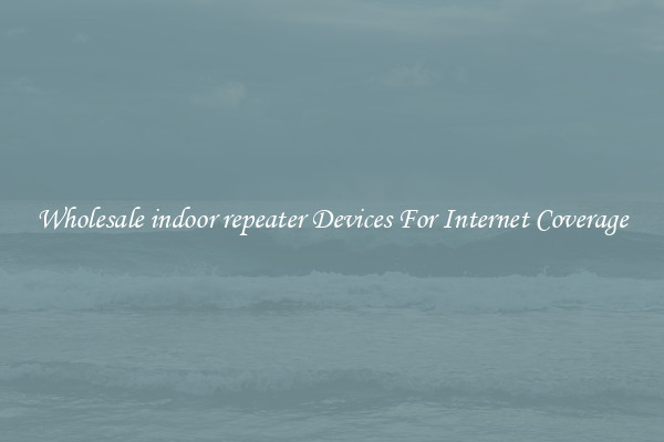 Wholesale indoor repeater Devices For Internet Coverage