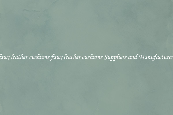 faux leather cushions faux leather cushions Suppliers and Manufacturers