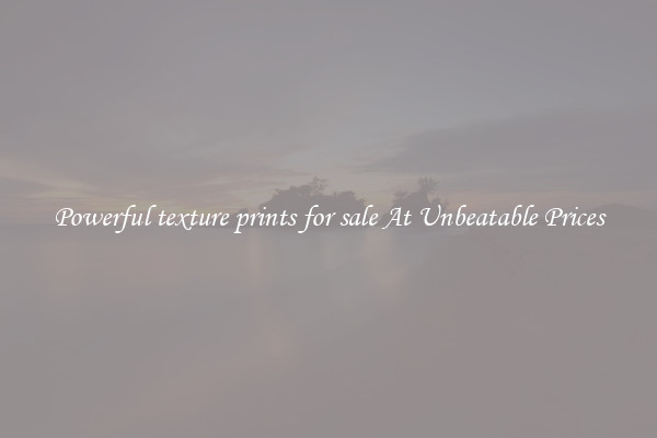 Powerful texture prints for sale At Unbeatable Prices