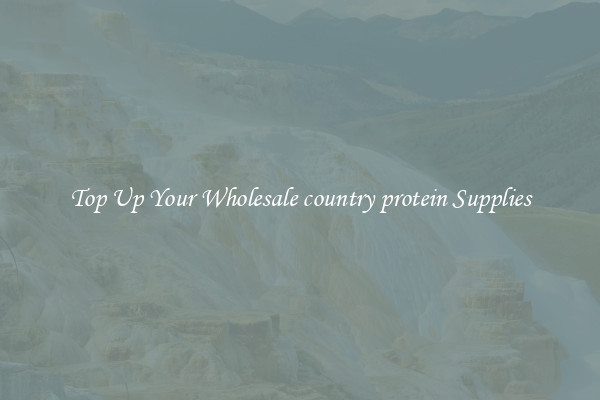 Top Up Your Wholesale country protein Supplies