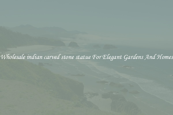 Wholesale indian carved stone statue For Elegant Gardens And Homes