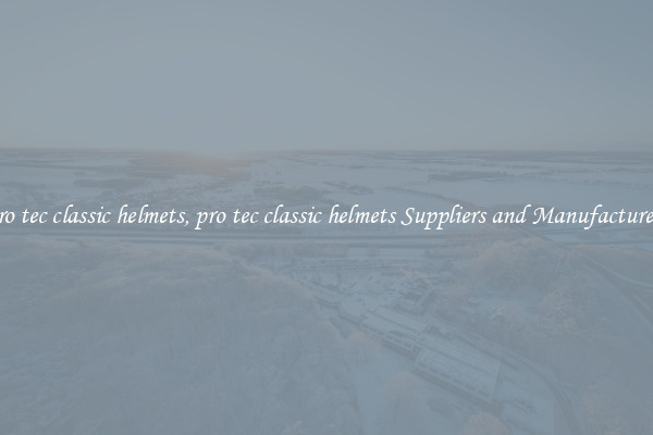 pro tec classic helmets, pro tec classic helmets Suppliers and Manufacturers