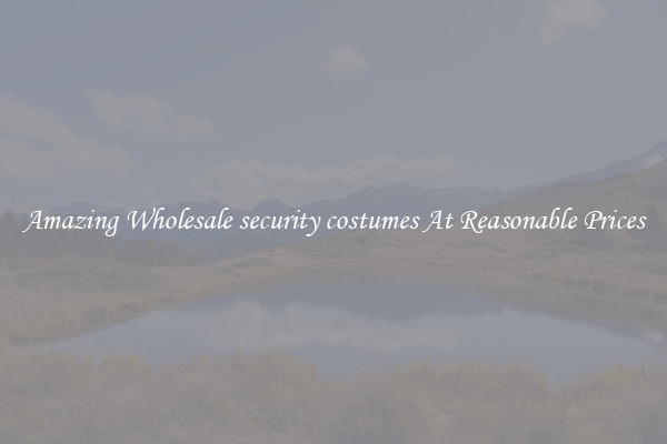 Amazing Wholesale security costumes At Reasonable Prices