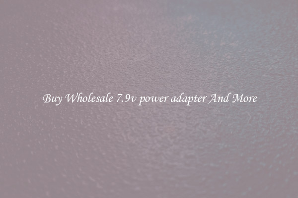 Buy Wholesale 7.9v power adapter And More